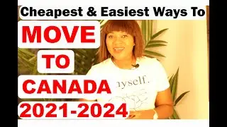 The Cheapest and Easiest ways to move to Canada. Immigrate to Canada for lesser cost.