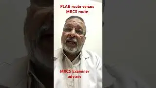 MRCS Examiner advise 08 thr PLAB route and MRCS route which is better