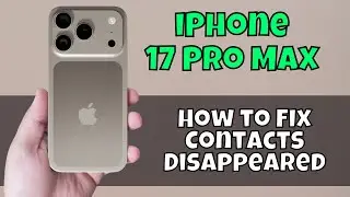 Как исправить исчезновение контактов на iPhone 17 Pro Max