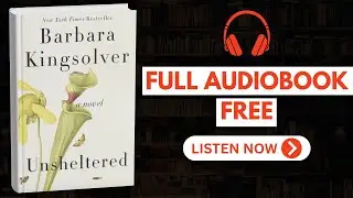 Unsheltered by Barbara Kingsolver [ FULL AUDIOBOOK FREE ]