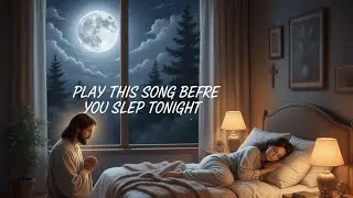 Jesus and Holy Spirit healing music | Night Prayer for Body & Soul Restoration | Christian Songs