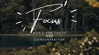 1 Hour of Focus Study Music - Music for studying, concentration and memory