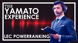 LEC Power Ranking - The YamatoCannon Experience ep. 1