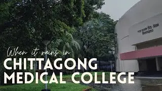 When It rains in Chittagong Medical College  |  Cinematic By SHAKHAWAT KHAN
