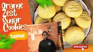 **EASIEST/EGGLESS/ORANGE ZEST SUGAR COOKIES** #OrangeZestCookies #SugarCookies #HomemadeCookies 