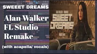 FLP(with acapella/vocals) | Alan Walker x Imanbek - Sweet Dreams | FL STUDIO REMAKE