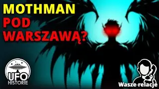 Mothman pod Warszawą + UFO nad furtką (Ząbki, MAZ) - ufo historie