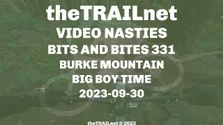 Bits & Bites 331 Burke Mountain: Big Boy Time