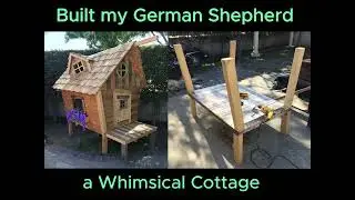 DIY Dog House Build - Whimsical Cottage for our German Shepherd