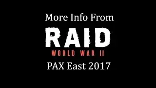 Raid WW2: Some More Info From Pax East 2017