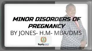 MINOR DISORDERS OF PREGNANCY