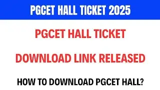 PGCET HALL TICKET DOWNLOAD LINK RELEASED 2025 | How to Download PGCET 2025 Hall Ticket