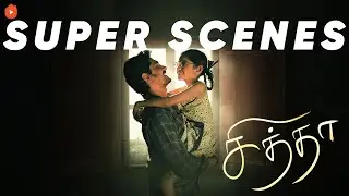 Chithha Super Scenes Part -1 | Siddharth | Nimisha Sajayan | Tamil Super Scenes