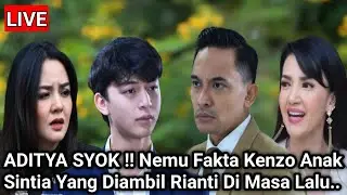 LIVE MERANGKAI KISAH INDAH HARI INI - ADITYA SYOK ! Nemu Fakta Kenzo Anak Sintia Yang Diambil Rianti