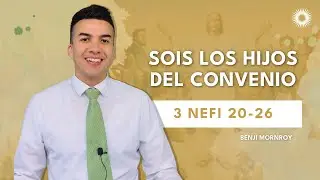 La Clase con Benji Monroy | &ldquo;Sois los hijos del convenio&rdquo; | 3 Nefi 20-26
