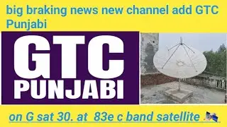 G SAT 30..........83e c band satellite par new Punjabi channel add GTC Punjabi channel