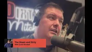 The Down and Dirty with Scott Mitchell 5-19-25