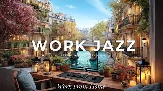 Work & Jazz Vibes | Весенний джаз: Фокус и продуктивность | Мягкая утренняя музыка и босса-нова