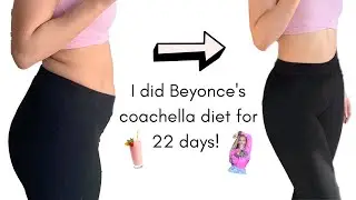 I did Beyonc&eacute;&rsquo;s CRAZY Coachella diet for 22 days and lost 10 POUNDS |  Sisi Maamari