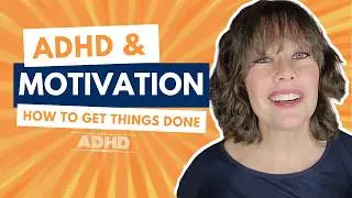ADHD Motivation Tips | How to Get Things Done with ADHD