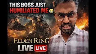 This Boss Just HUMILIATED Me 😭 | Elden Ring LIVE v