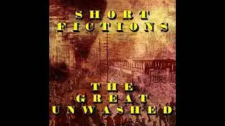 Short Fictions - The Great Unwashed (Official Audio)