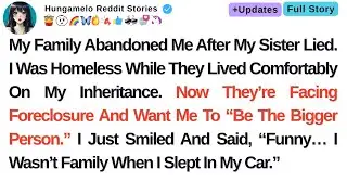My Family Abandoned Me After My Sister Lied. I Was Homeless ......#reddit