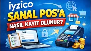 iyzico Sanal POS'a Nasıl Kayıt Olunur? (Adım Adım Rehber)