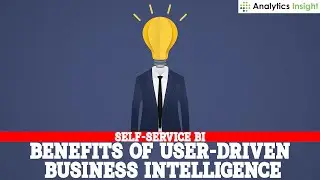 Self-Service BI: Benefits of User-driven Business Intelligence