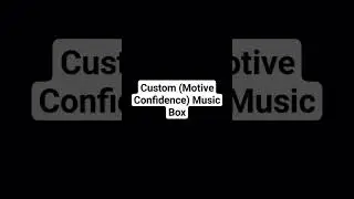 Custom - Motive Confidence - Music Box