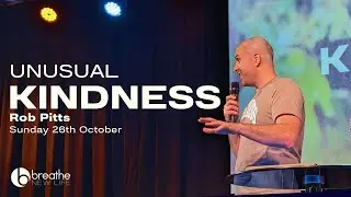 Unusual Kindness | Rob Pitts | Sunday 26th October 2025