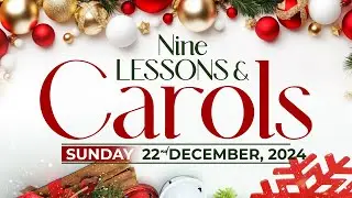 CHRISTMAS CAROLS & NINE LESSONS SERVICE  - 22nd December, 2024