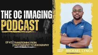 Transitioning from Photography to Videography | The OC Imaging Podcast | EP 3 | @jamaicancarguy4635