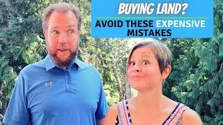 FOUR Expensive Mistakes to AVOID When Buying Land ** for OFF-GRID Living **