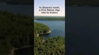 In Ontario&rsquo;s North, a First Nation digs into its history
