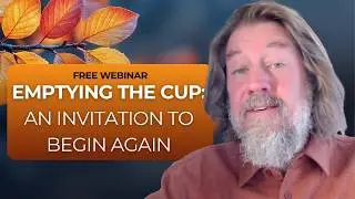 ✨ Free Webinar: Emptying the Cup &mdash; An Invitation to Begin Again with Matt Licata
