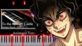 【Animenz】『無限城突入テーマ (邂逅)』- 「鬼滅の刃」OST  【ピアノ採譜】 (To the Infinity Castle) 