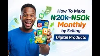 How to Earn ₦20k&ndash;₦50k Monthly Online Selling Digital Products With Your Smartphone (Beginner Guide)