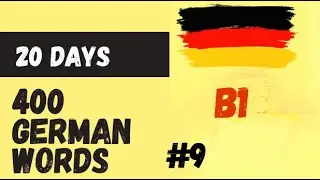 400 words in 20 days | Part 9 | Goethe Certificate B1 | Learn German