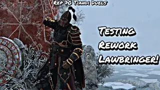 Testing Rework Lawbringer! (Rep 70 Tiandi Duels) | For Honor