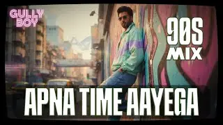90s Melody Revival APNA TIME AAYEGA from Gully Boy | Ranveer Singh, Divine