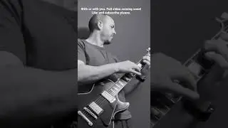 With Or Without You solo tapping guitar.  #sologuitar #u2 #tappingguitar #lespaul #fingerstyle