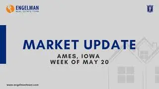 Ames, Iowa Market Update - 5/20/2024