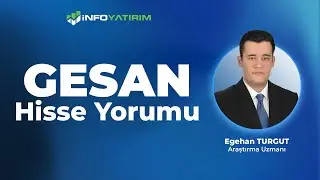 Egehan Turgut'tan GESAN Hisse Yorumu 12 Aralık 2025 I İnfo Yatırım