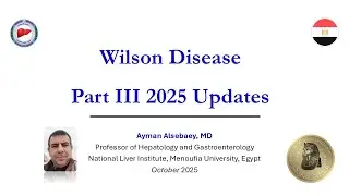 Wilson Disease Part III 2025 Updates