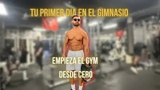 Mi primer día en el gimnasio: todo lo que tienes que saber.