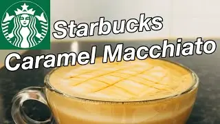 How To Make Starbucks Hot Caramel Macchiato At Home