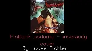 INVERACITY - FISTFUCK SODOMY (GUITAR COVER)