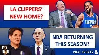 NBA News & Rumors On Target Return Date, Clippers New Arena & Delaying NBA Draft & Free Agency?