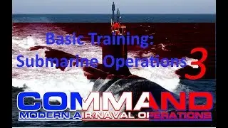 [Fr] Command Modern Air Naval Op&eacute;rations / Basic Training: Submarine Operations #3
